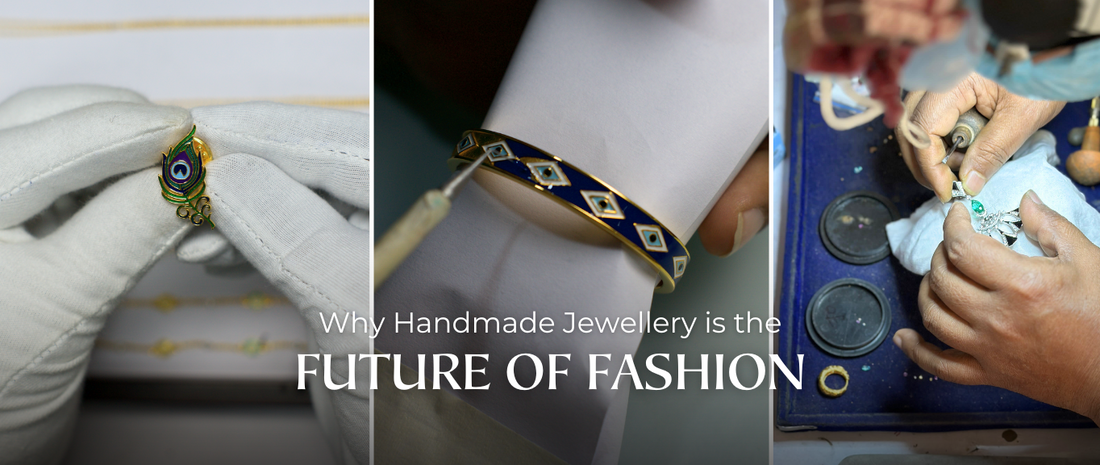 Why Handcrafted Jewellery is the Future of Fashion?