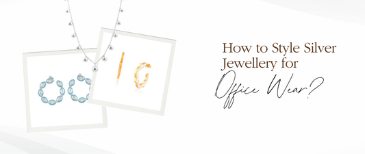 How to Style Silver Jewellery for Office Wear?