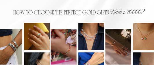 How to Choose the Perfect Gold Gifts Under 10000?