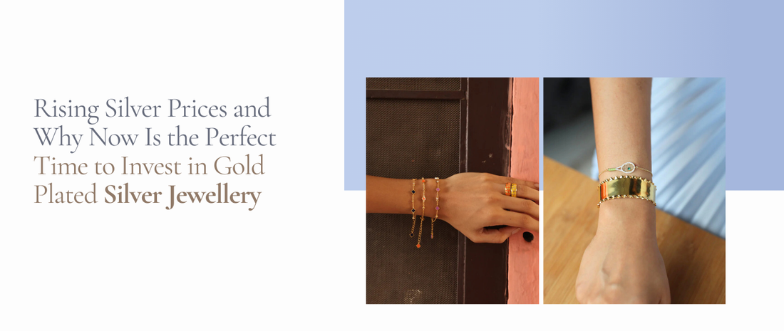 Rising Silver Prices and Why Now Is the Perfect Time to Invest in Gold Plated Silver Jewellery