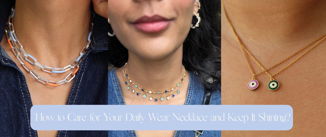 How to Care for Your Daily Wear Necklace and Keep It Shining?
